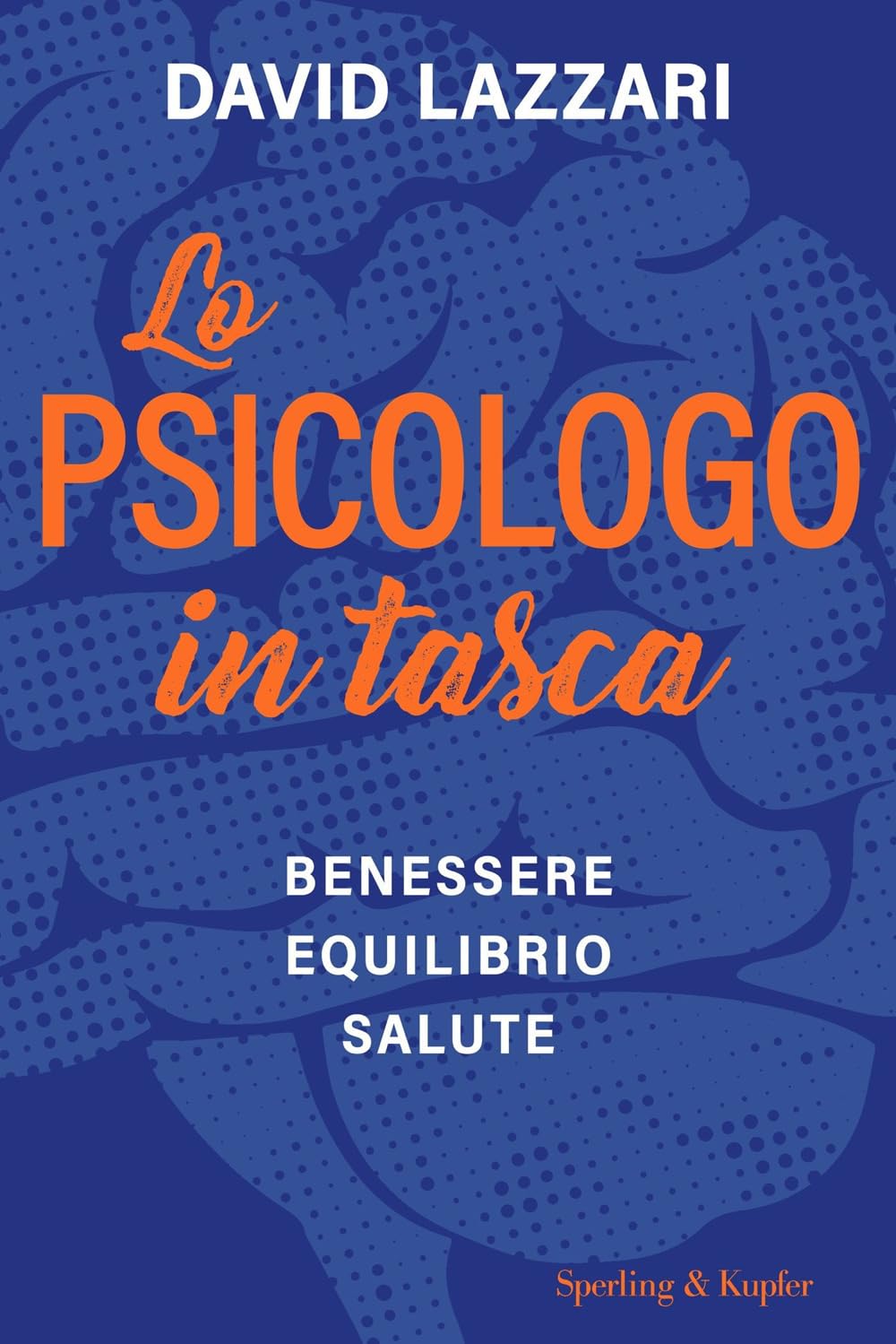 La copertina del libro Lo psicologo in tasca. Benessere equilibrio salute di David Lazzari